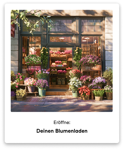 Eröffne deinen Blumenladen