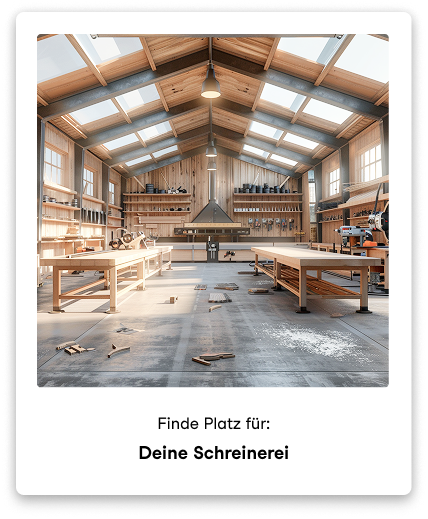 Finde Platz für deine Schreinerei